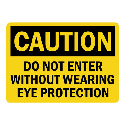 Caution Do Not Enter Without Wearing Eye Protection OSHA sign in yellow and black text for restricted work areas requiring mandatory eye protection