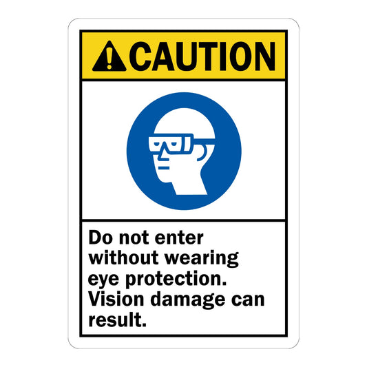 ANSI Caution: Do Not Enter Without Wearing Eye Protection, Vision Damage Can Result