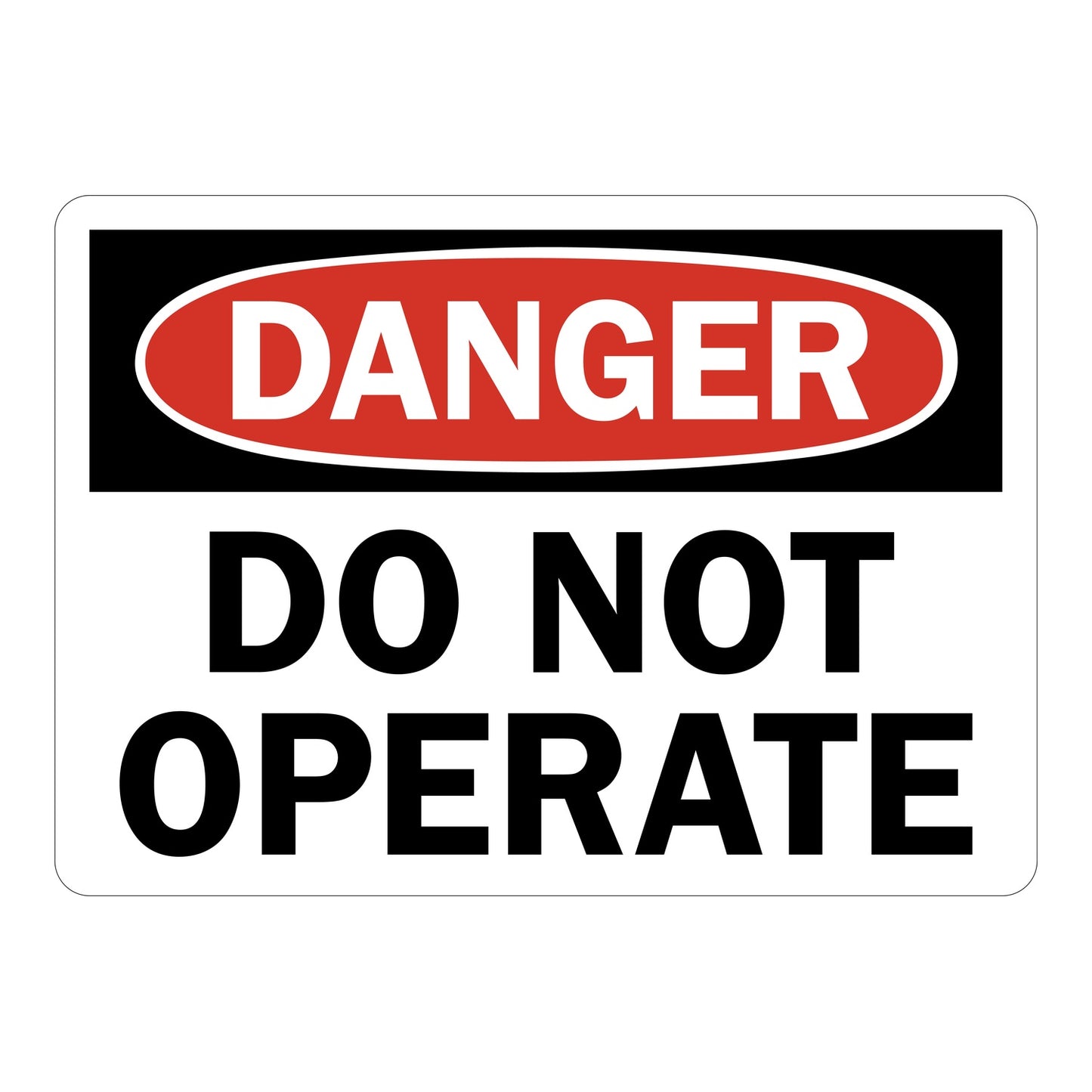 OSHA Danger: Do Not Operate Sign Stickers – Red oval DANGER header on black band, bold black text on white. For machinery, equipment lockout & restricted industrial operation zones.