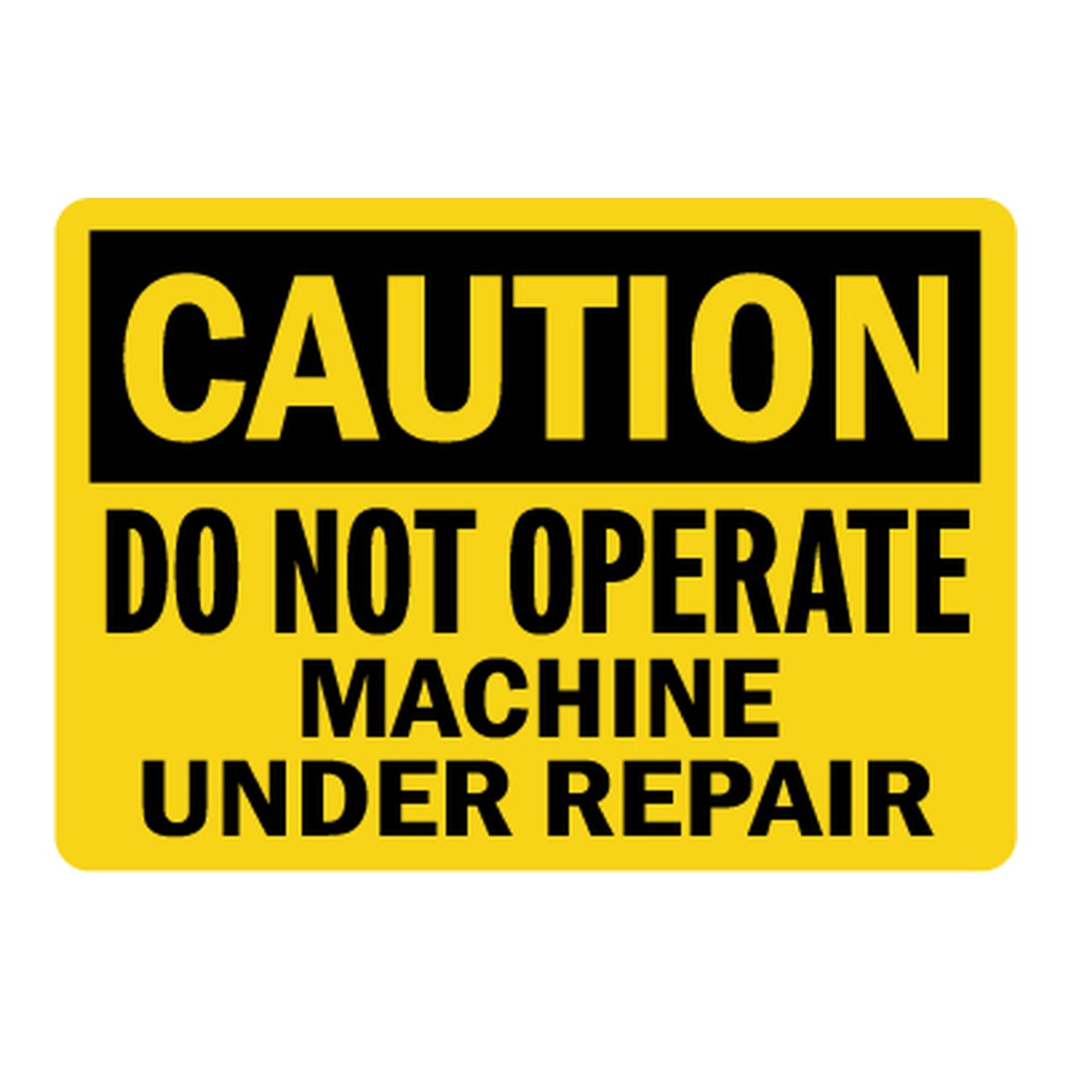 OSHA Caution: Do Not Operate - Machine Under Repair
