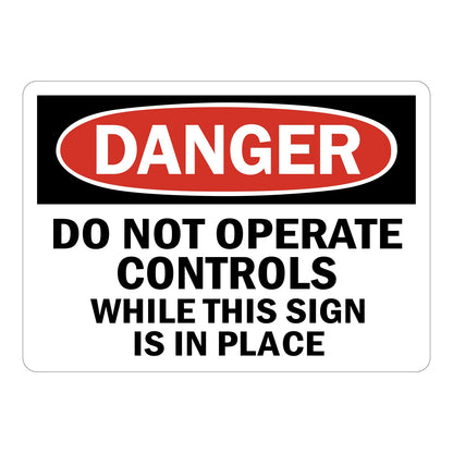 OSHA Danger sign with red oval header reading DANGER and bold black text: Do Not Operate Controls While This Sign Is In Place on white background.