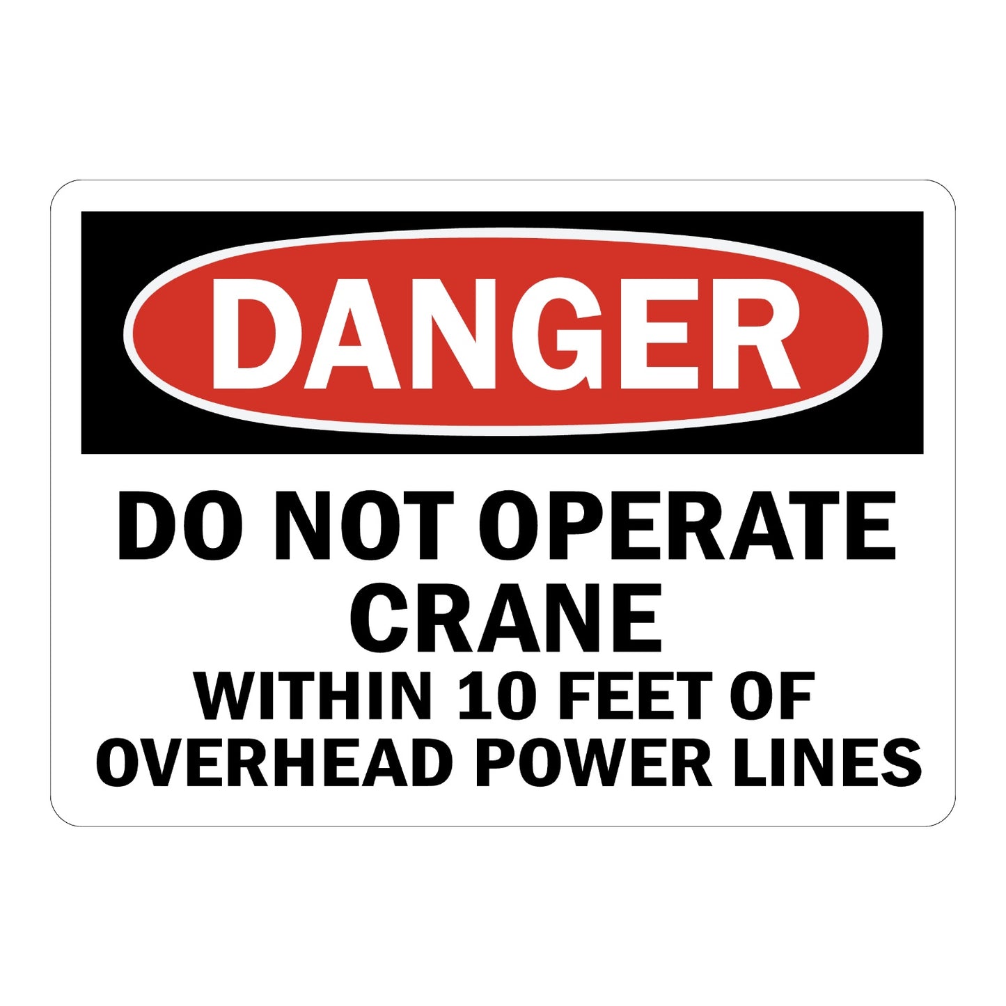 OSHA Danger: Do Not Operate Crane Within 10 Feet of Overhead Power Lines Sign Sticker with black background, red oval header, and bold black warning text on white panel below