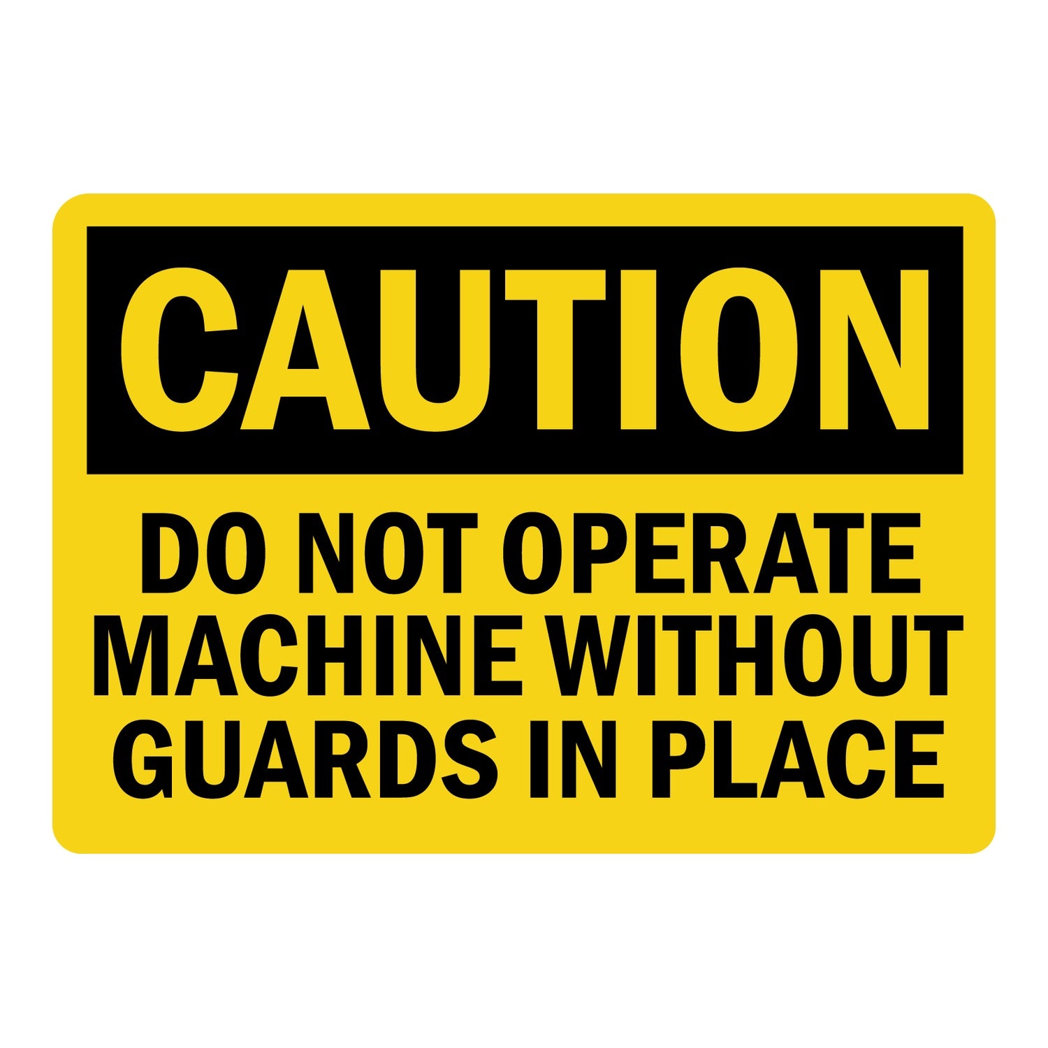 OSHA Caution: Do Not Operate Machine Without Guards In Place