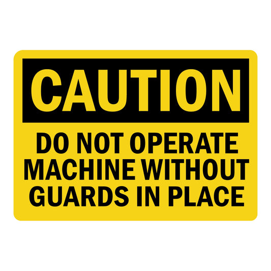 OSHA Caution: Do Not Operate Machine Without Guards In Place