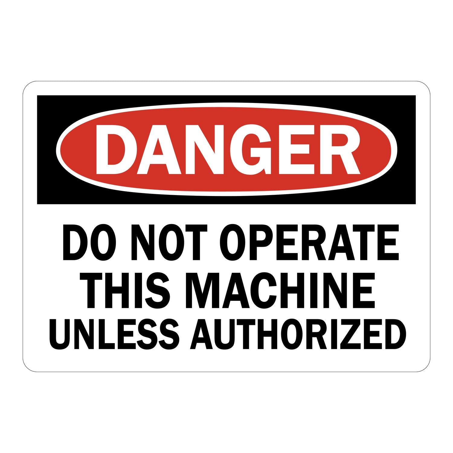 OSHA Danger: Do Not Operate This Machine Unless Authorized