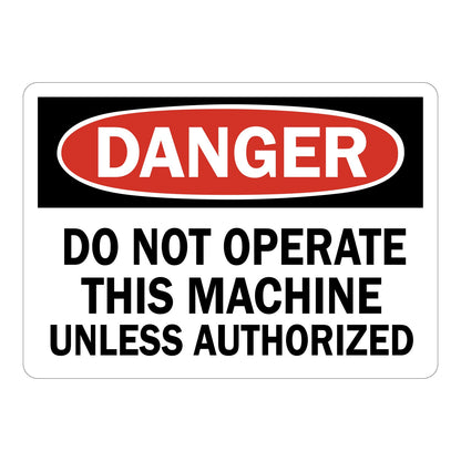 OSHA Danger: Do Not Operate This Machine Unless Authorized Sign Stickers – Red oval DANGER header on black band, bold black text on white. For restricted machinery & industrial equipment operation zones.