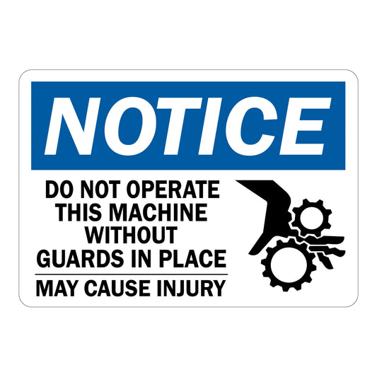 OSHA Notice: Do Not Operate This Machine Without Guards In Place May Cause Injury