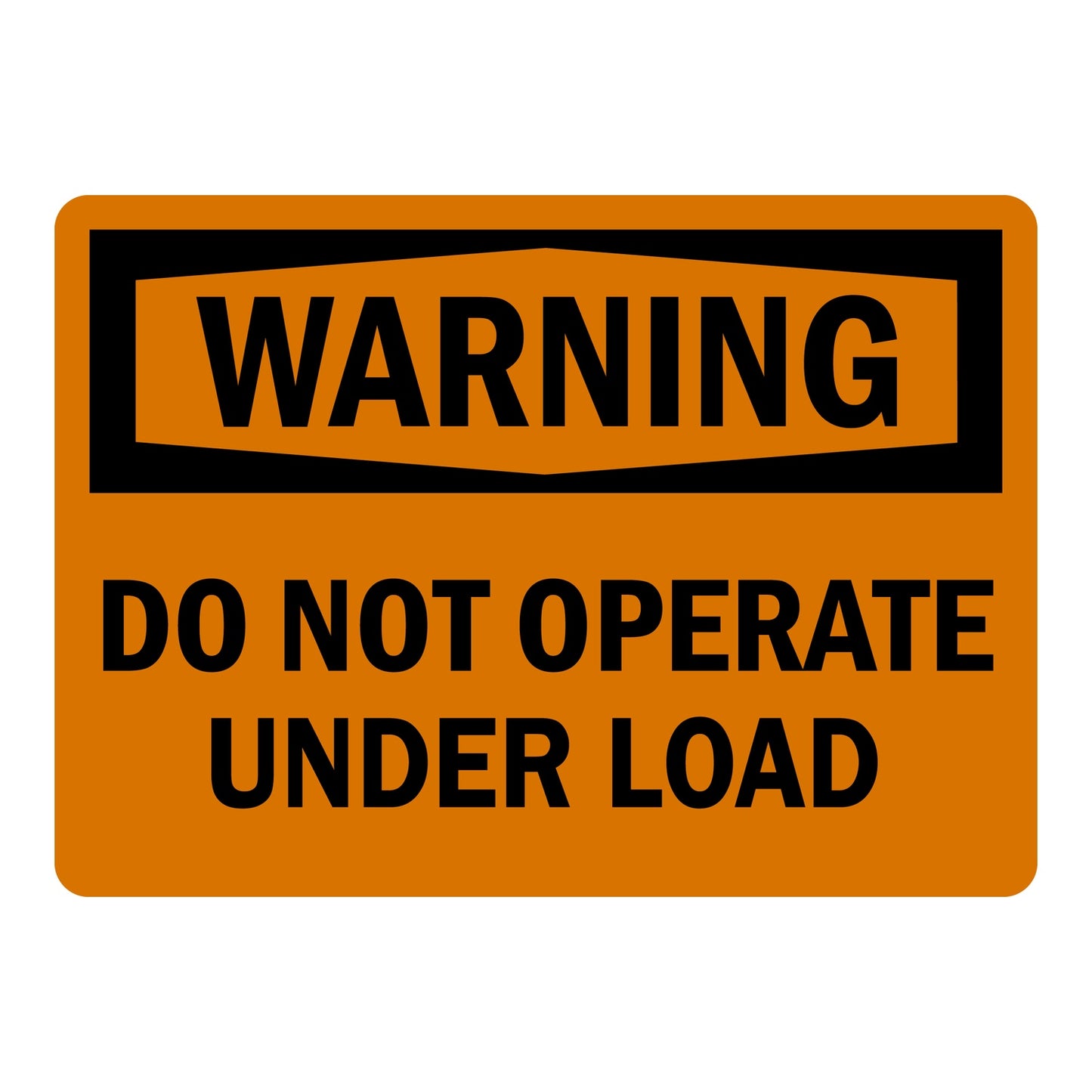OSHA Warning sign with black header on orange background and bold black text: Do Not Operate Under Load. Standard industrial safety sign.