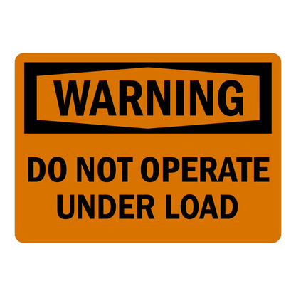 OSHA Warning sign with black header on orange background and bold black text: Do Not Operate Under Load. Standard industrial safety sign.