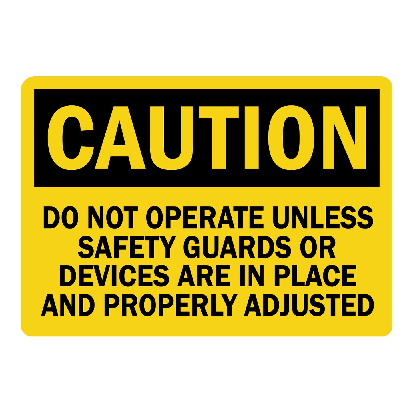 OSHA Caution sign with black header and bold black text on bright yellow background reading Do Not Operate Unless Safety Guards Or Devices Are In Place And Properly Adjusted.