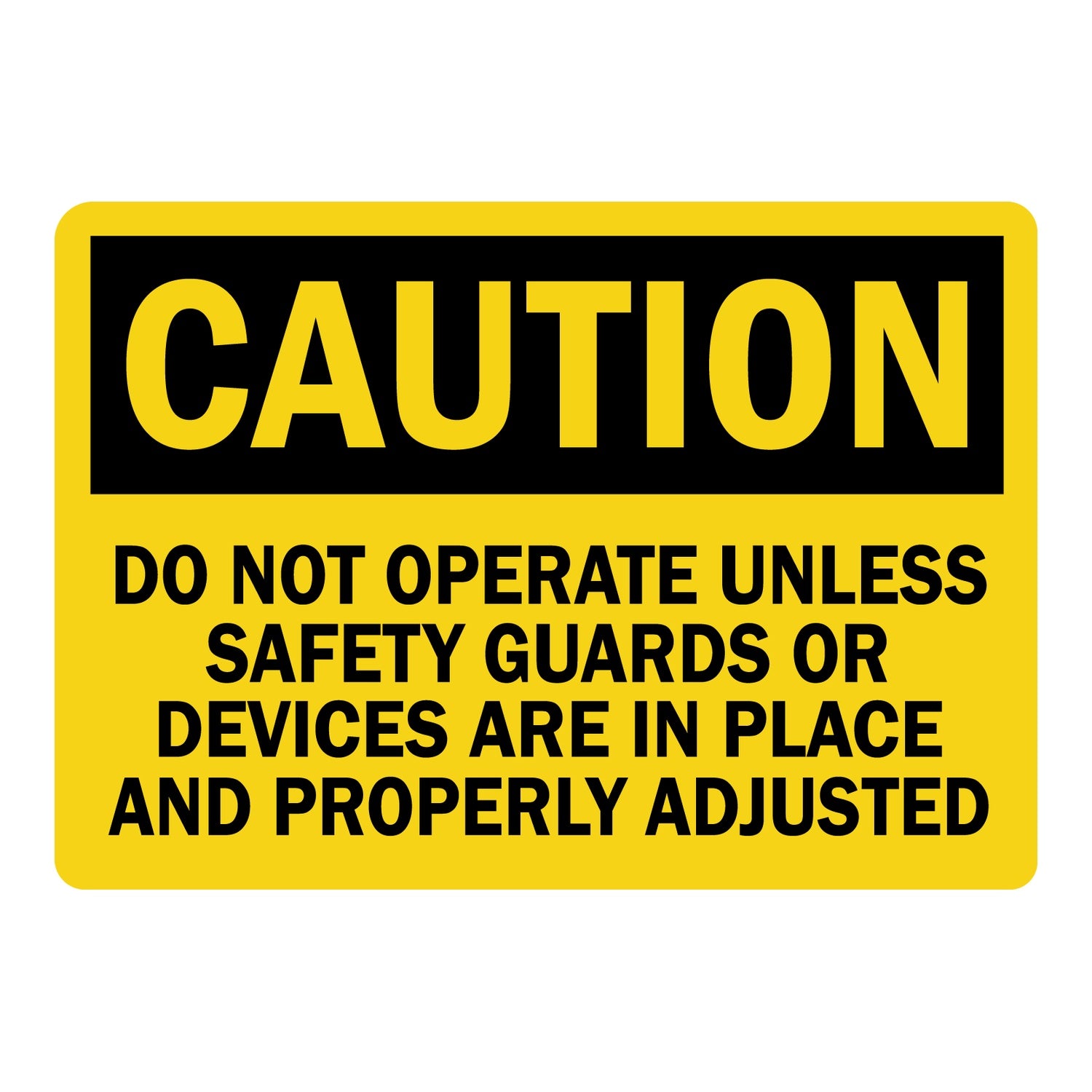 OSHA Caution: Do Not Operate Unless Safety Guards Or Devices Are In Place And Properly Adjusted