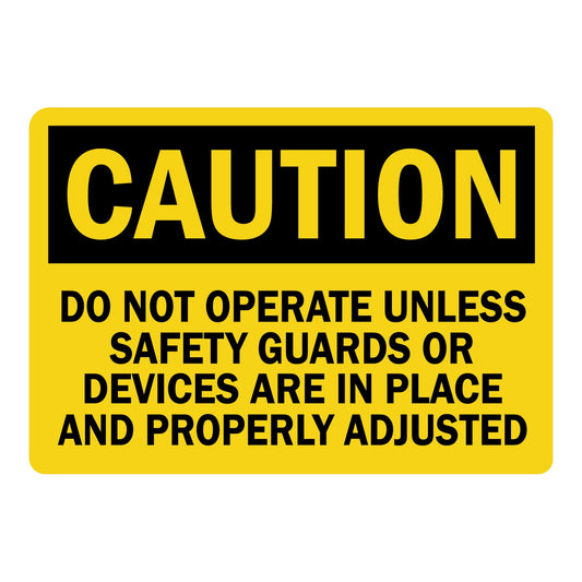 OSHA Caution: Do Not Operate Unless Safety Guards Or Devices Are In Place And Properly Adjusted