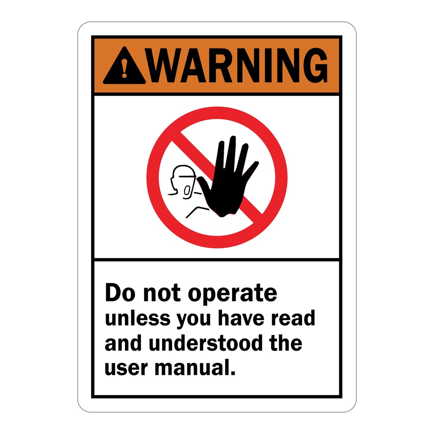 ANSI Warning: Do Not Operate Unless You Have Read And Understood The User Manual Sign Stickers – Orange WARNING header, red no-entry stop hand icon. For machinery, industrial & equipment operator safety zones.