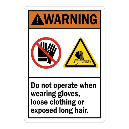 Warning: Do Not Operate When Wearing Gloves, Loose Clothing or Exposed Long Hair sign sticker with warning icons and bold black text on white, for ANSI compliance.