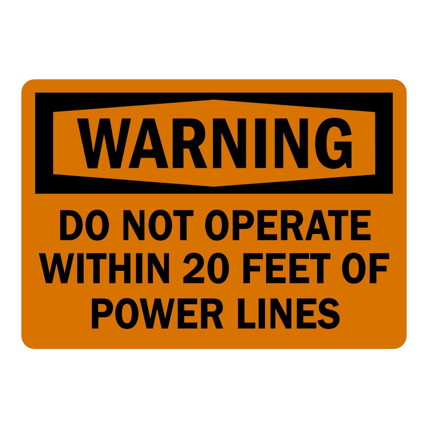 OSHA Warning: Do Not Operate Within 20 Feet of Power Lines Sign Sticker with black WARNING header banner on orange background, warns against equipment use near power lines.