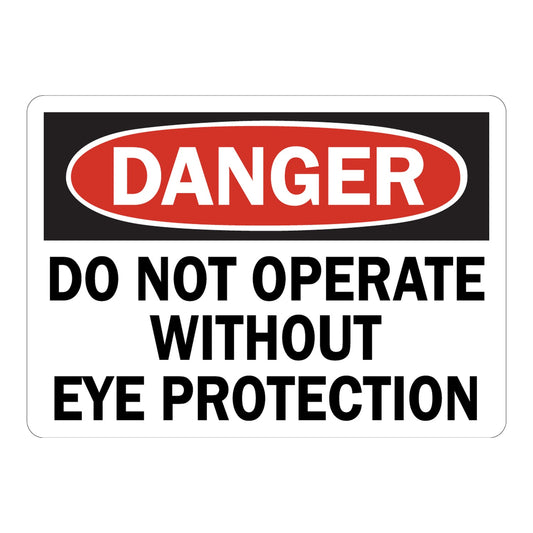 OSHA Danger: Do Not Operate Without Eye Protection