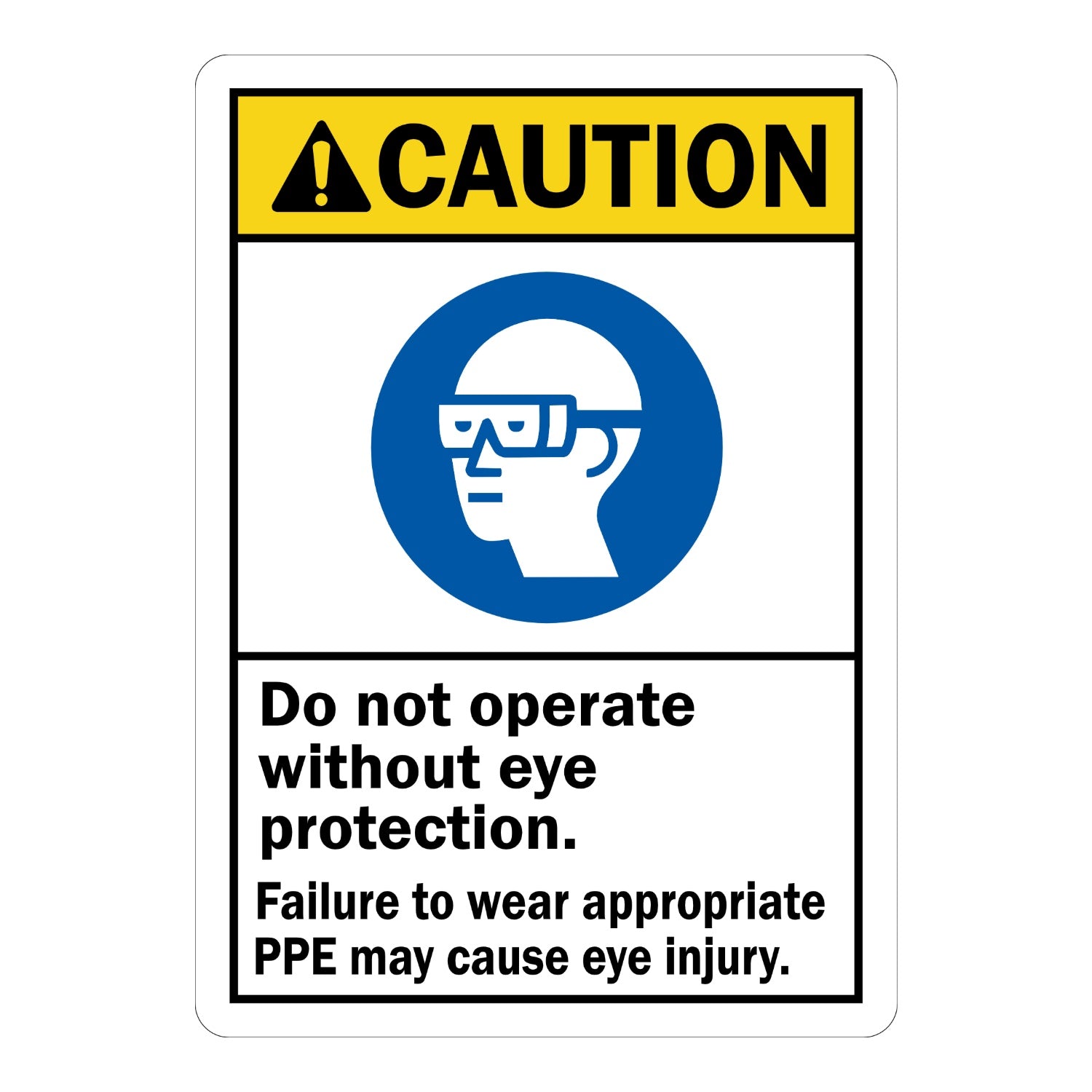 ANSI Caution: Do Not Operate Without Eye Protection, Failure to Wear Appropriate PPE May Cause Eye Injury