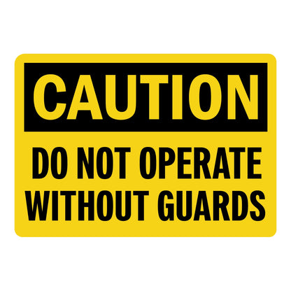 OSHA Caution sign with black header and bold black text on bright yellow background reading Do Not Operate Without Guards, for industrial machine safety warning.