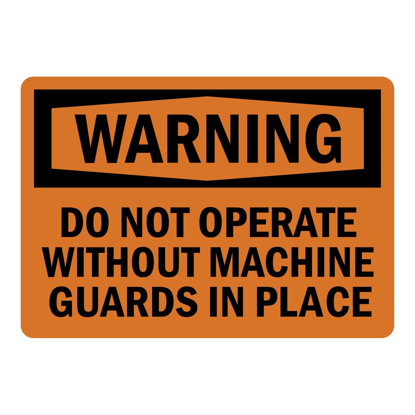 OSHA Warning sign with black header and bold black text on bright orange background reading Do Not Operate Without Machine Guards In Place, for industrial safety warning.