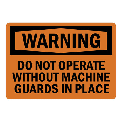 OSHA Warning sign with black header and bold black text on bright orange background reading Do Not Operate Without Machine Guards In Place, for industrial safety warning.