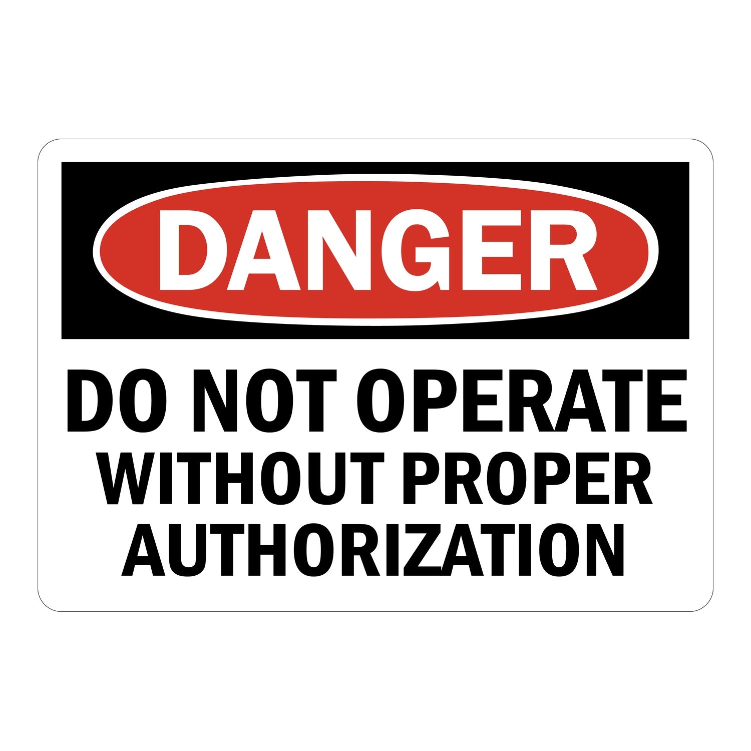 OSHA Danger: Do Not Operate Without Proper Authorization
