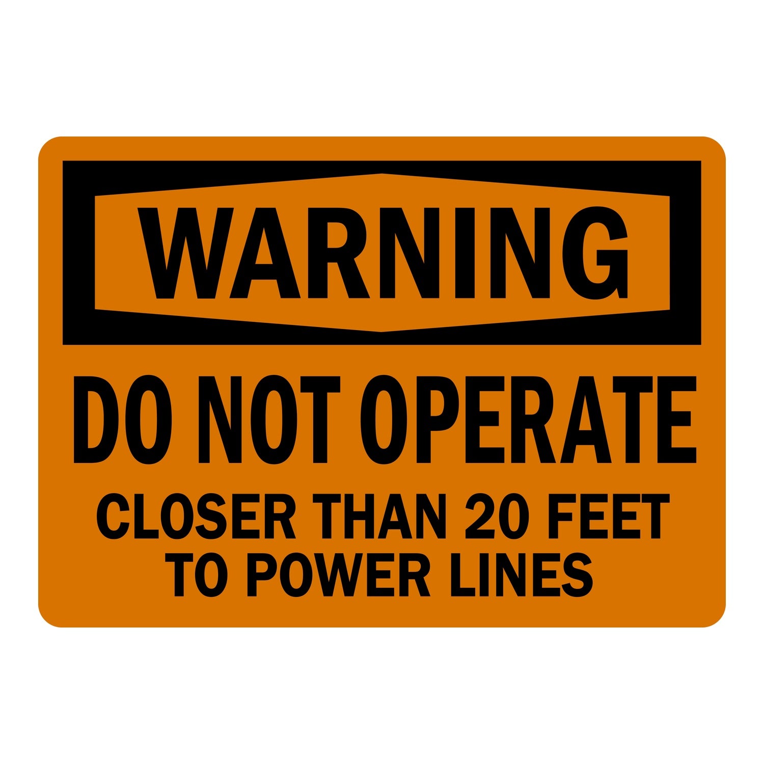 OSHA Warning: Do Not Operate, Closer Than 20 Feet To Power Lines