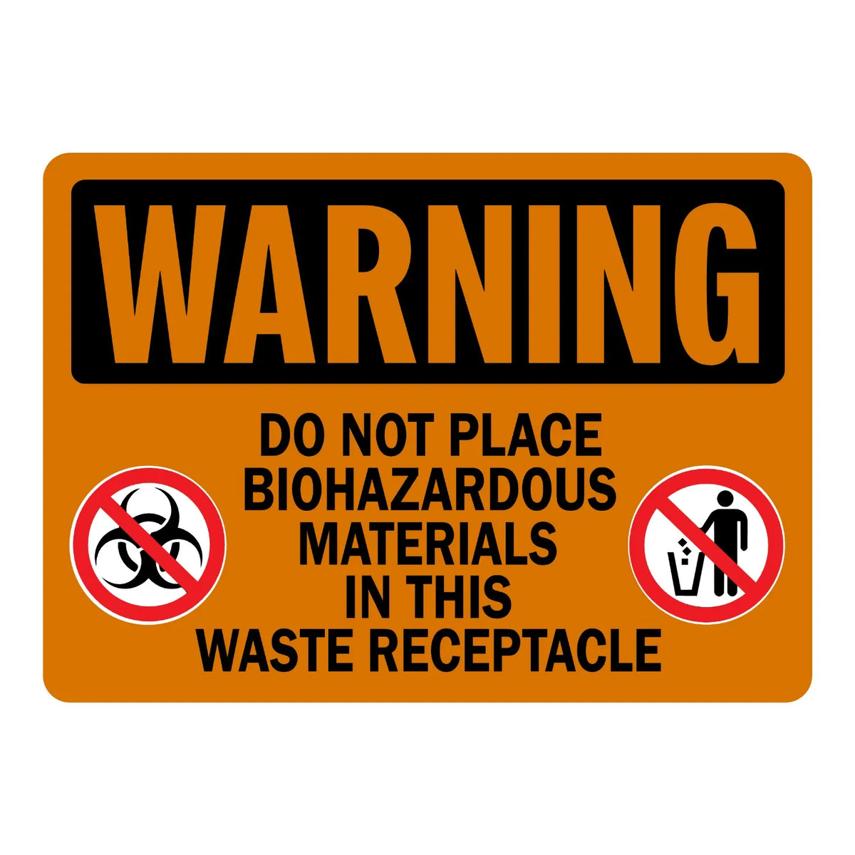 OSHA Warning Biohazard: Do Not Place Biohazardous Materials in This Waste Receptacle Sign Sticker with black header, orange background, two red no-symbol icons