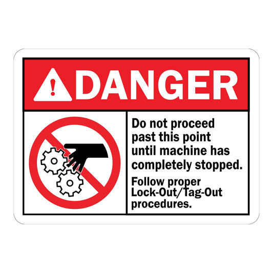 ANSI Danger: Do Not Proceed Past This Point Until Machine Has Completely Stopped, Follow Proper Lockout/Tagout Procedures