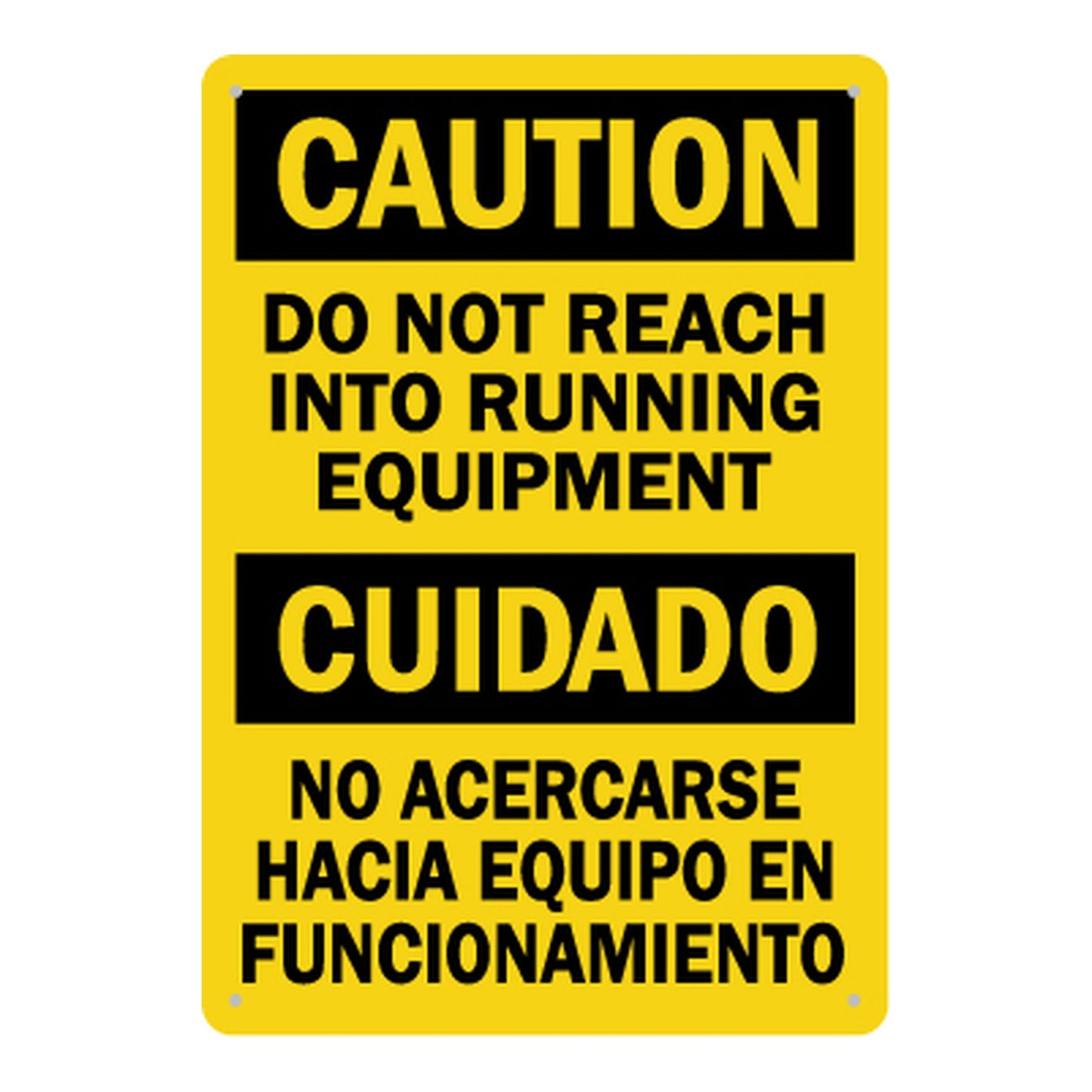 Bilingual OSHA Caution sign in black and yellow reading Do Not Reach Into Running Equipment in English and No Acercarse Hacia Equipo En Funcionamiento in Spanish on yellow background.