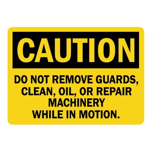 OSHA Caution: Do Not Remove Guards, Clean, Oil, Or Repair Machinery While In Motion