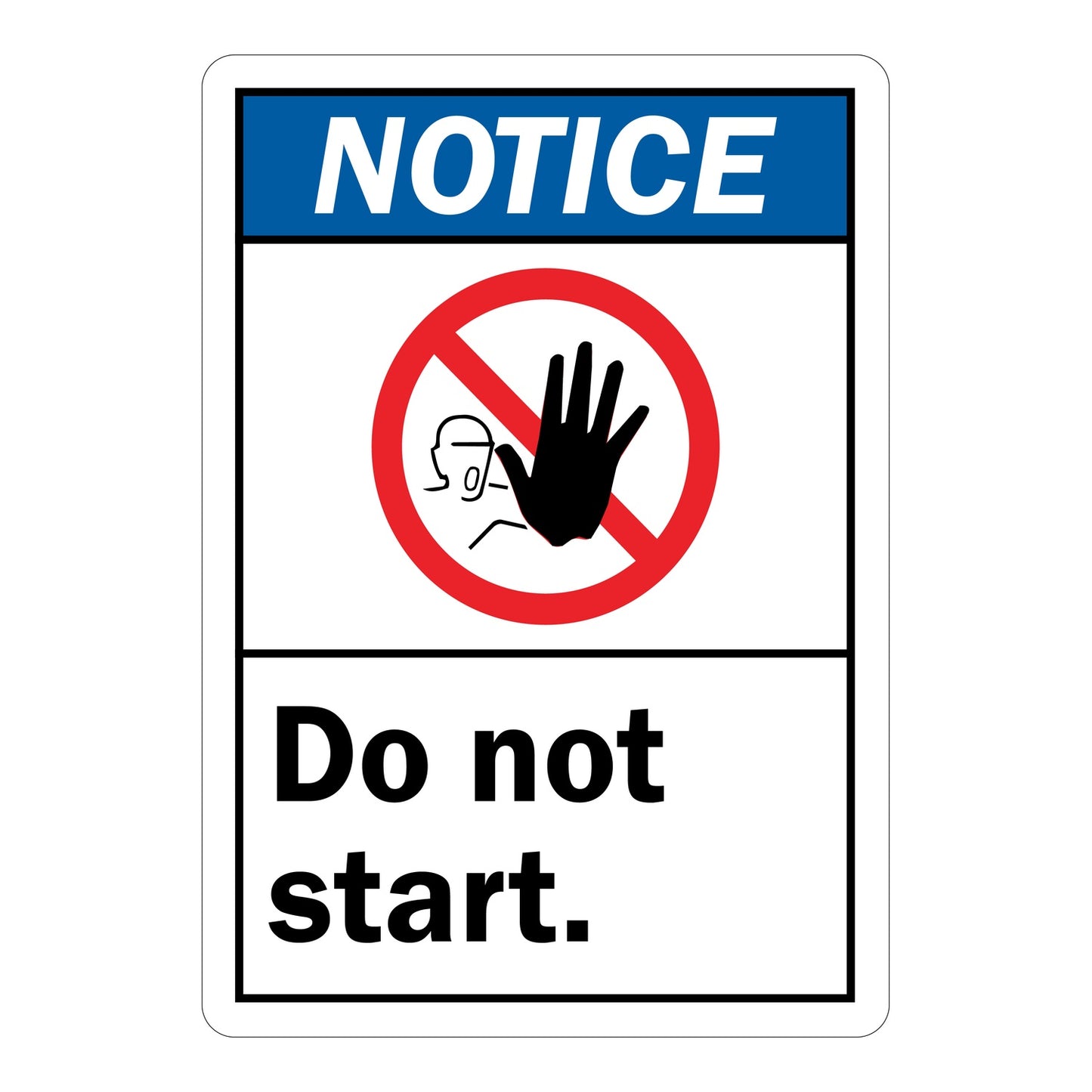 ANSI Notice: Do Not Start Sign Stickers – Blue NOTICE header, red no-entry stop hand with person icon. For machinery lockout, equipment servicing & industrial restricted operation zones.