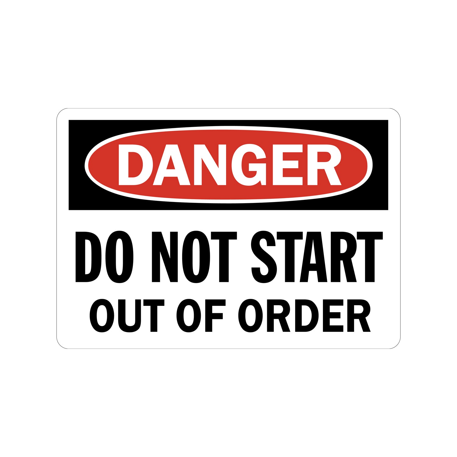 OSHA Danger: Do Not Start - Out Of Order