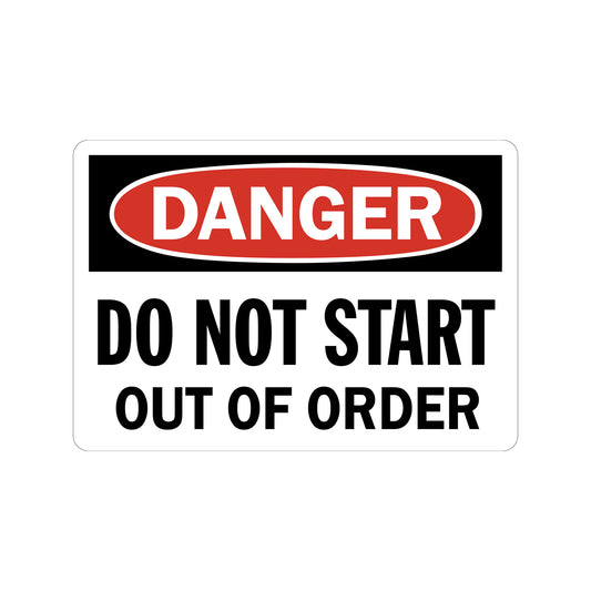 OSHA Danger: Do Not Start - Out Of Order