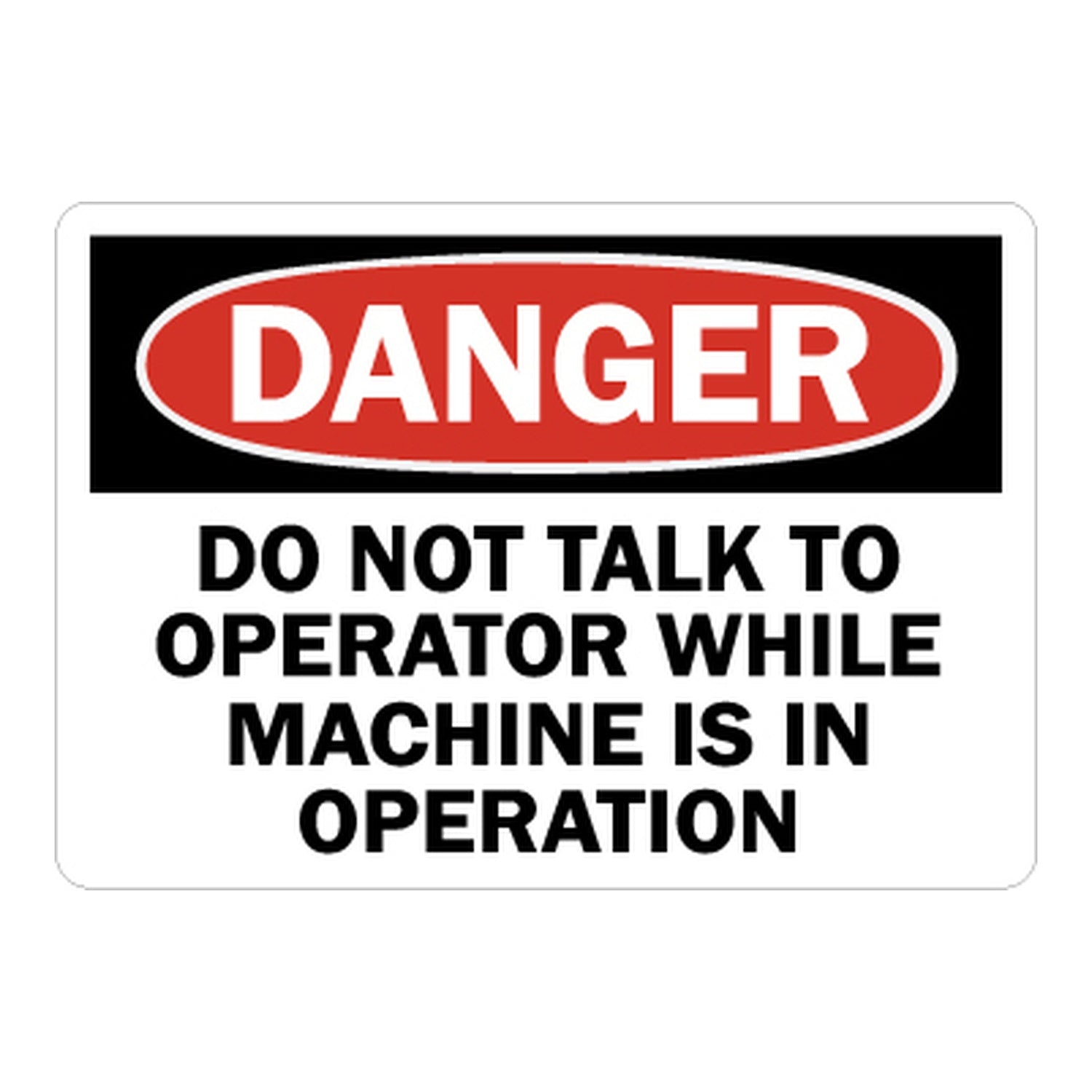 OSHA Danger: Do Not Talk To Operator While Machine Is In Operation