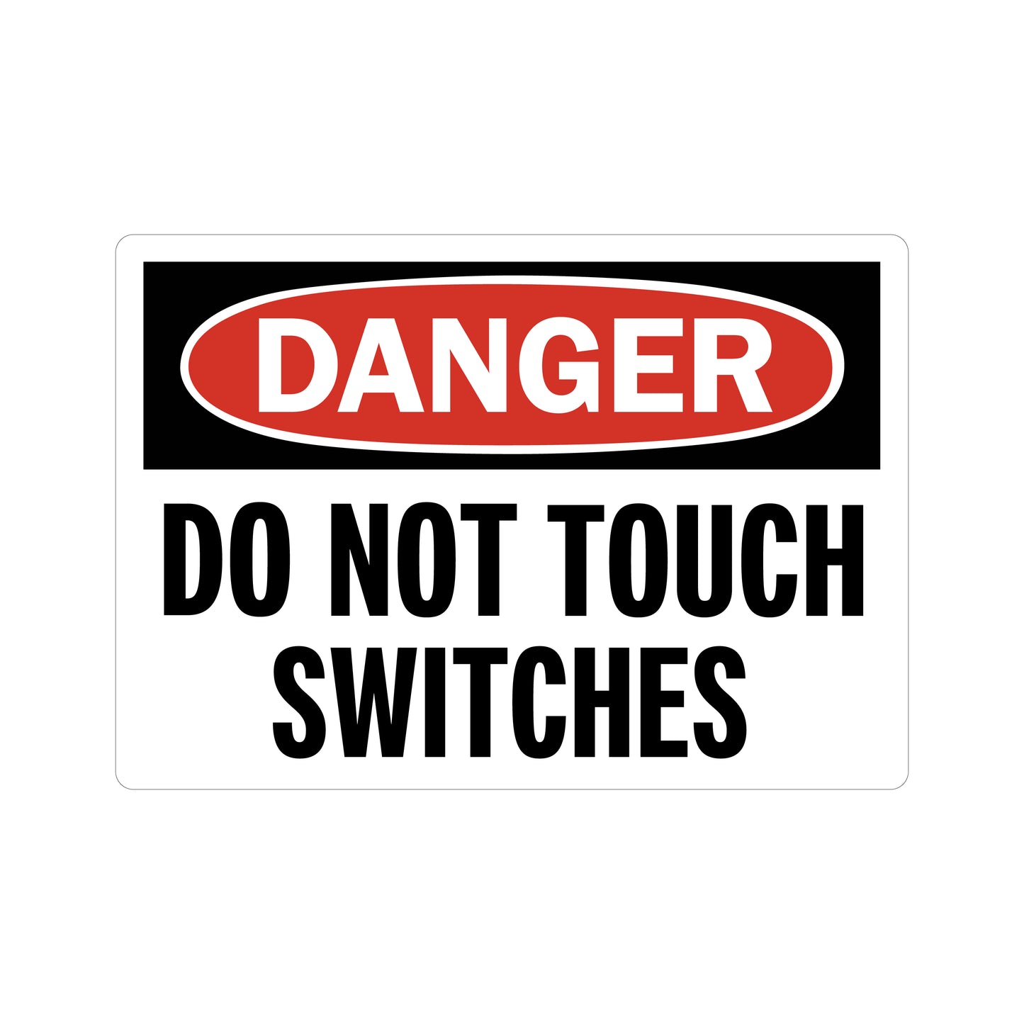 OSHA Danger: Do Not Touch Switches sign sticker featuring a bold red oval DANGER header on a black background with large bold black warning text below it.