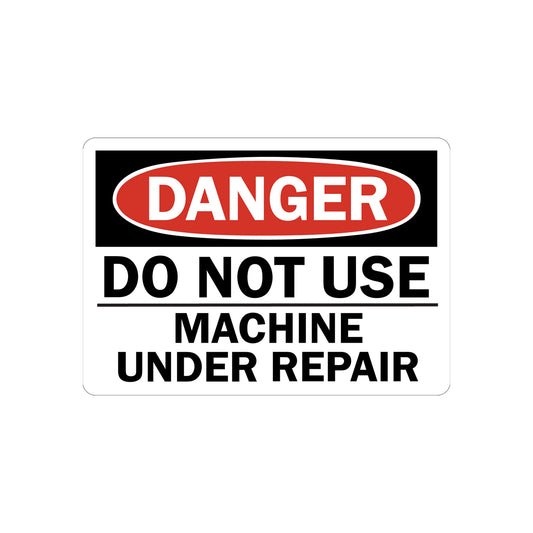 OSHA Danger: Do Not Use - Machine Under Repair
