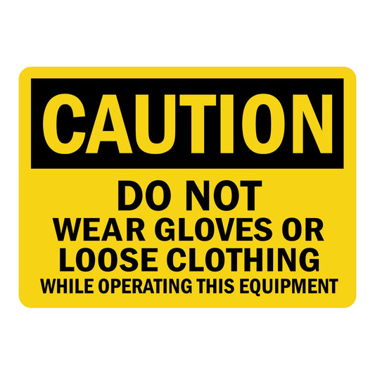OSHA Caution: Do Not Wear Gloves While Operating This Equipment