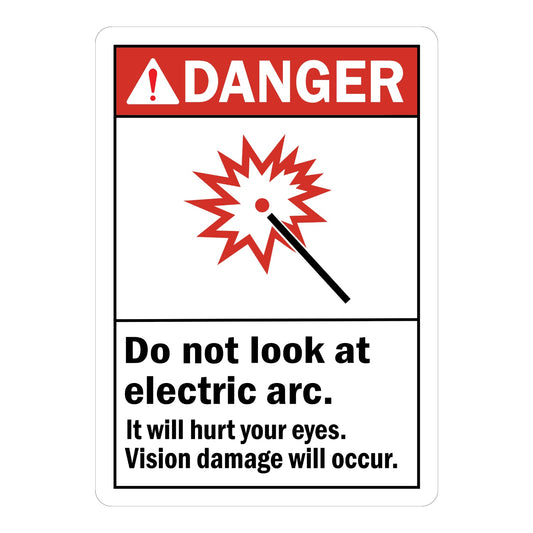 ANSI Danger: Do Not Look at Electric Arc, It Will Hurt Your Eyes, Vision Damage Will Occur