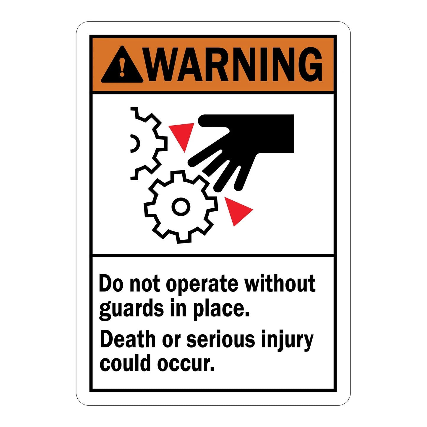 ANSI Warning sign showing a hand near unguarded rotating gears with text reading "Do not operate without guards in place. Death or serious injury could occur." Machine guarding safety sign for industrial equipment.
