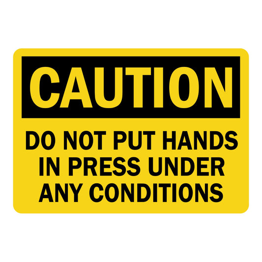 OSHA Caution: Do Not Put Hands In Press Under Any Conditions