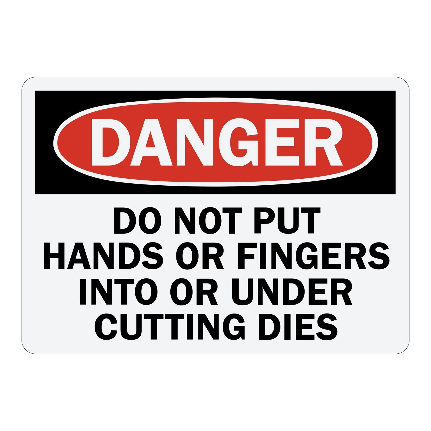 OSHA Danger: Do Not Put Hands Or Fingers Into Or Under Cutting Dies