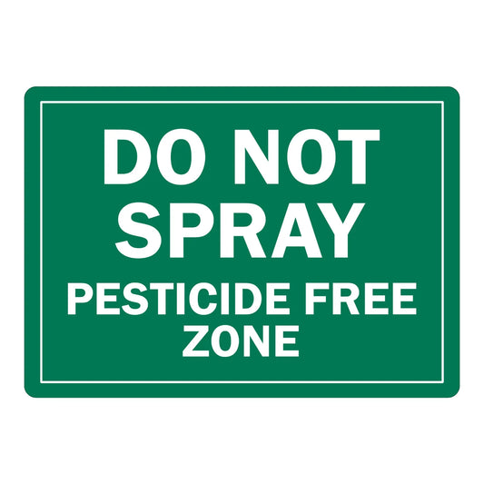 Warning: No Spray Sign: Do Not Spray - Pesticide Free Zone