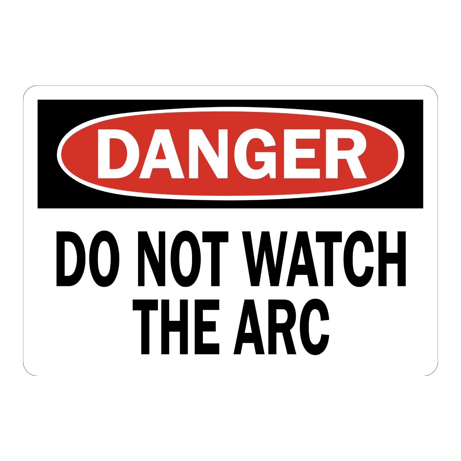 OSHA Danger: Do Not Watch the Arc