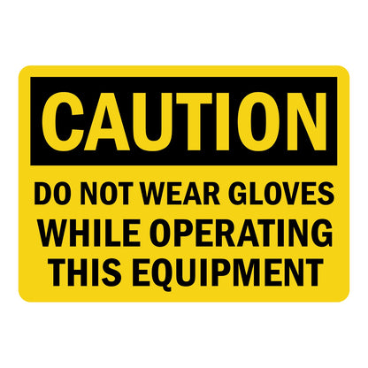 OSHA Caution Do Not Wear Gloves While Operating This Equipment Sign Sticker with bold black text on yellow background, warning workers against wearing gloves near this machinery