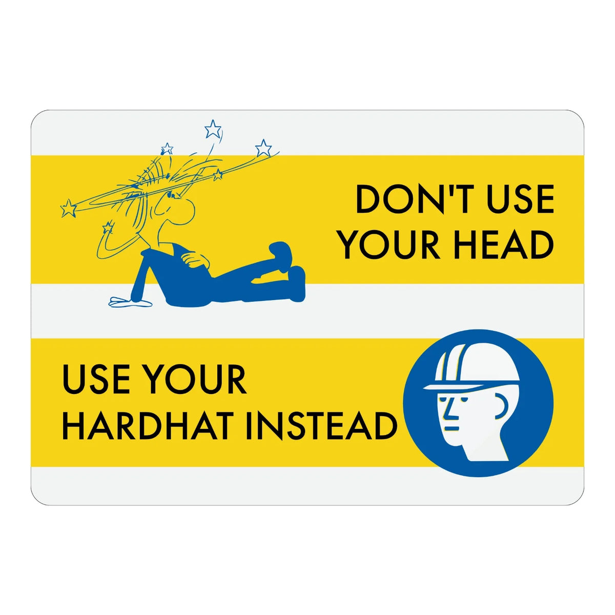 Warning: Don't Use Your Head. Use Your Hard Hat Instead.