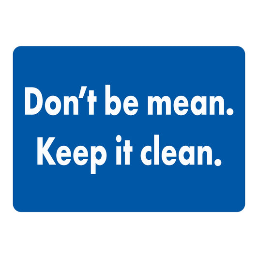 Workplace Safety Sign: Don't Be Mean. Keep It Clean