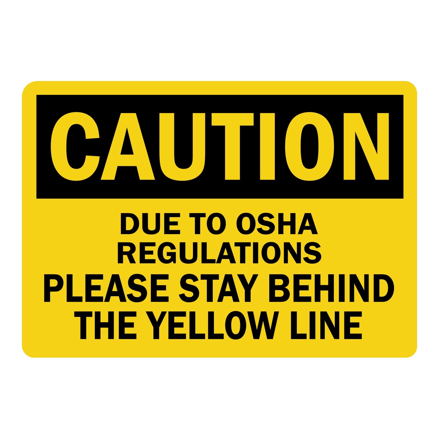 OSHA Caution: Stay Behind the Yellow Line sign stickers featuring bold black CAUTION header on yellow background, cites OSHA regulations for safety boundary