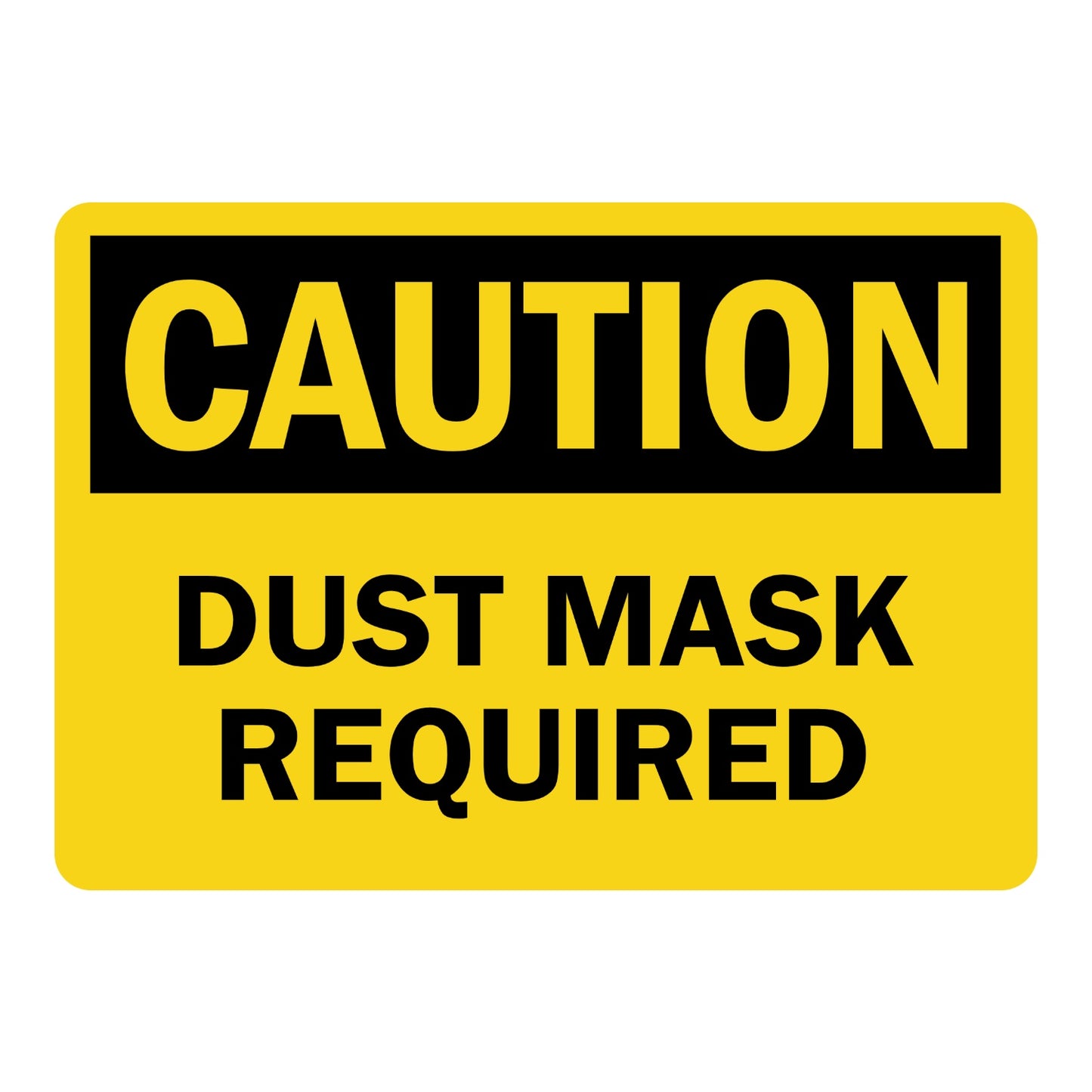 OSHA Caution: Dust Mask Required sign sticker featuring a bold black CAUTION header on a yellow background with bold black Dust Mask Required text below it.