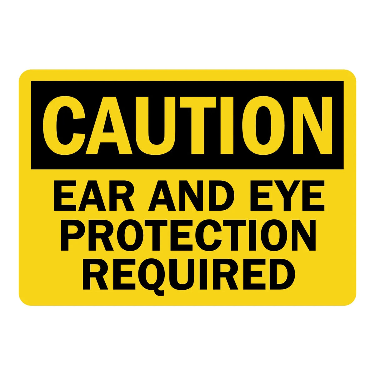 OSHA Caution: Ear and Eye Protection Required
