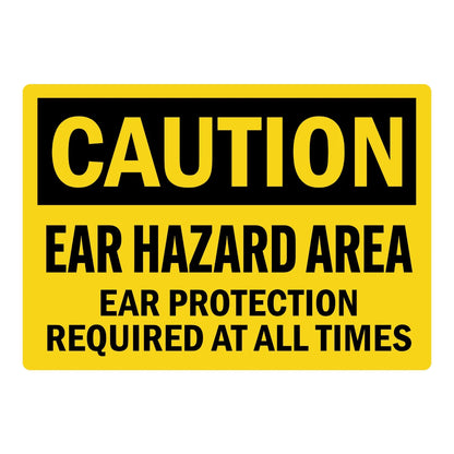 OSHA Caution: Ear Hazard Area Ear Protection Required at All Times sign sticker featuring a bold black CAUTION header on yellow with bold black text below.